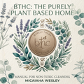 BTHC: The Purely Plant-Based Home (Digital eBook)